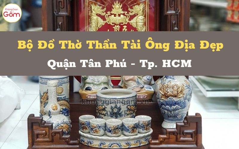 Bộ Đồ Thờ Thần Tài Ông Địa Đẹp Quận Tân Phú - Tp. HCM
